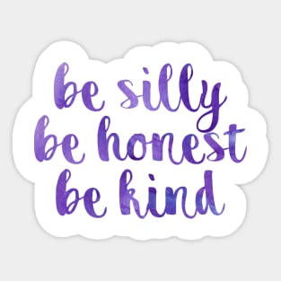 Be silly be honest be kind Sticker